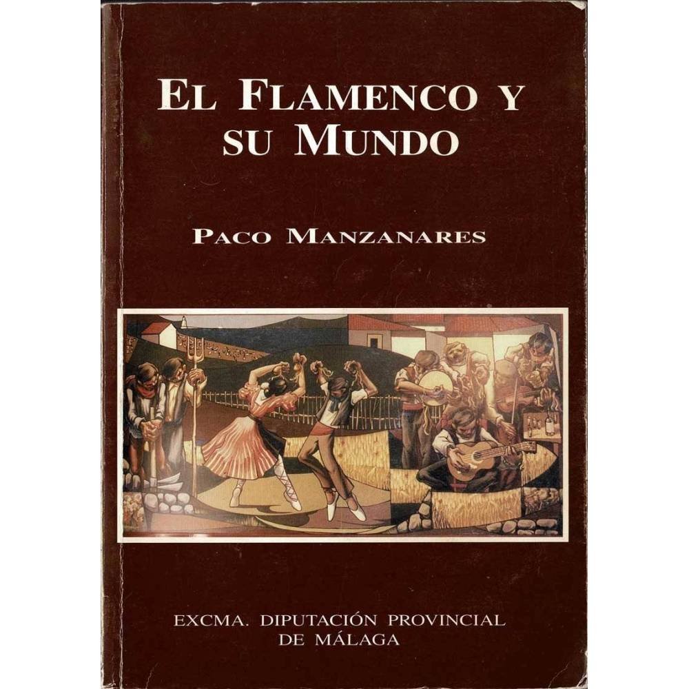 El flamenco y su mundo (dedicado) - Paco Manzanares