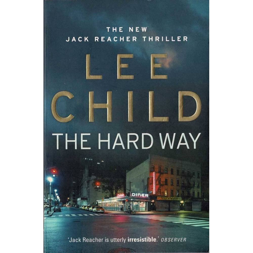 The Hard Way. The new Jack Reacher thriller - Lee Child