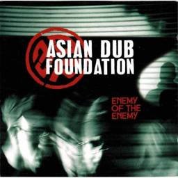 Asian Dub Foundation - Enemy Of The Enemy. CD