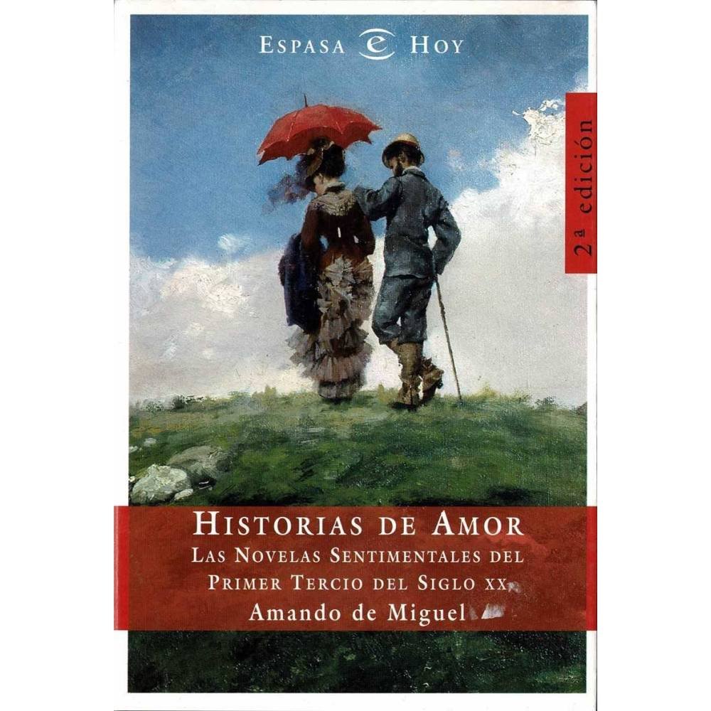 Historias de Amor. Las novelas sentimentales del primer tercio del siglo XX - Amando de Miguel