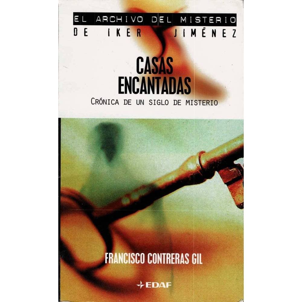 Casas Encantadas. Crónica de un siglo de misterio - Francisco Contreras Gil