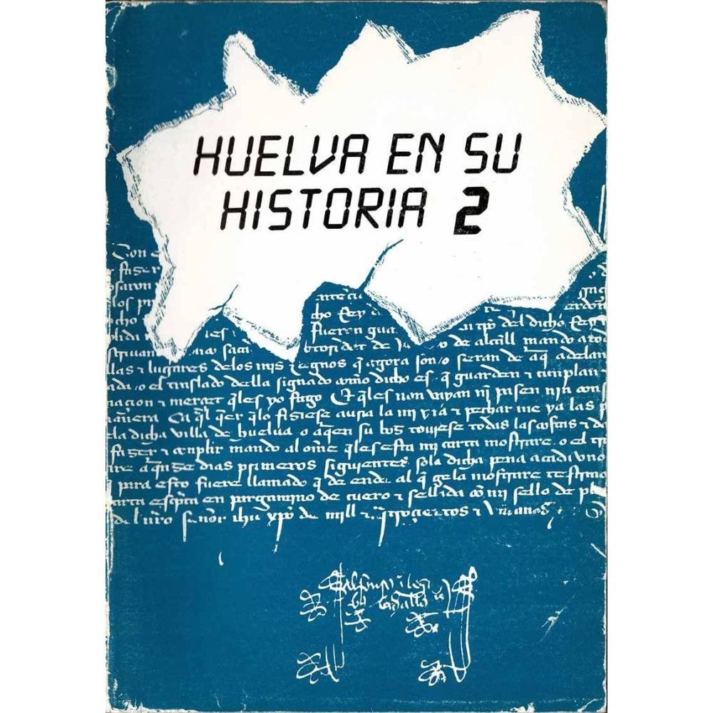 Huelva en su Historia. Vol. 2. Miscelánea Histórica - Javier Pérez-Embid, Encarnación Rivero Galán (eds.)