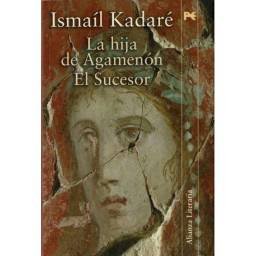 La hija de Agamenón. El Sucesor - Ismaíl Kadaré