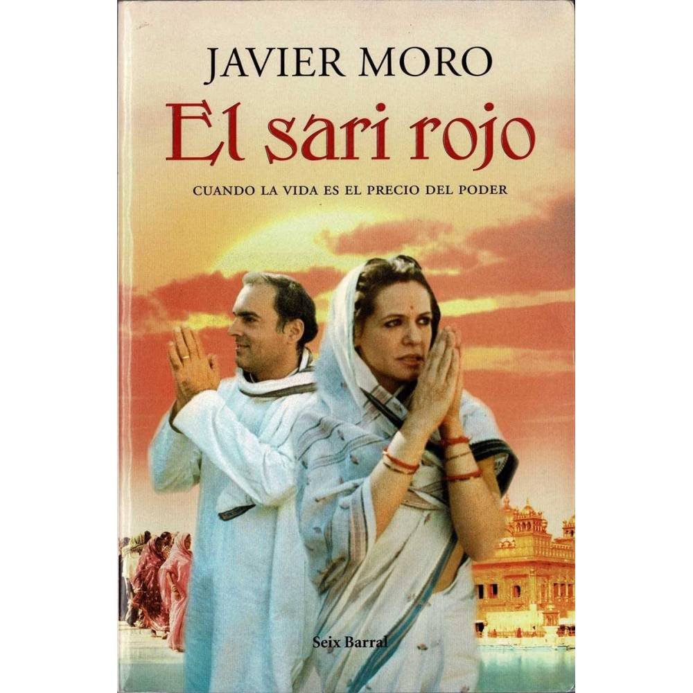 El sari rojo. Cuando la vida es el precio del poder - Javier Moro