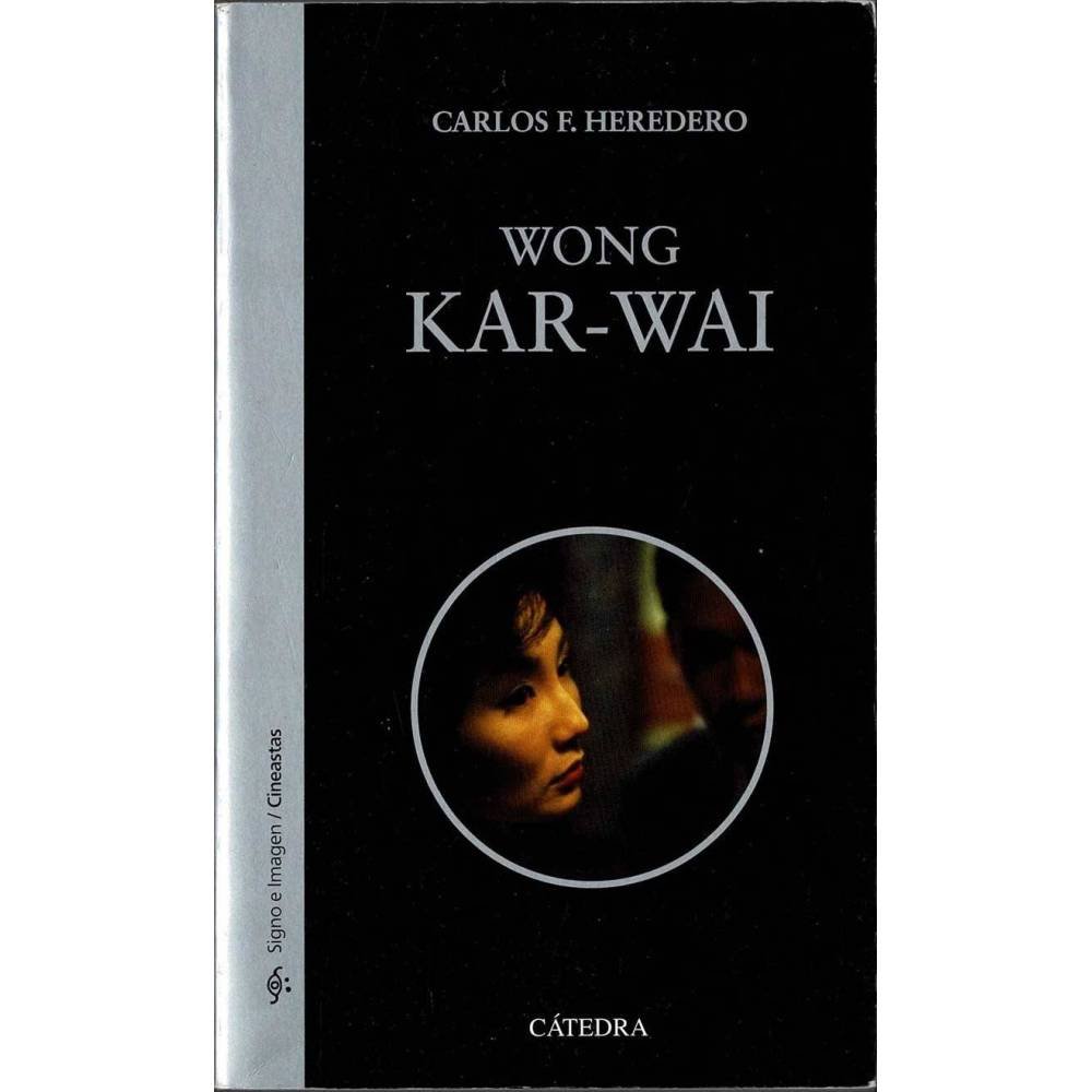 Wong Kar-Wai - Carlos F. Heredero