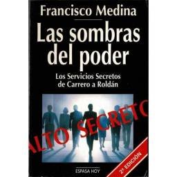 Las sombras del poder. Los Servicios Secretos de Carrero a Roldán - Francisco Medina