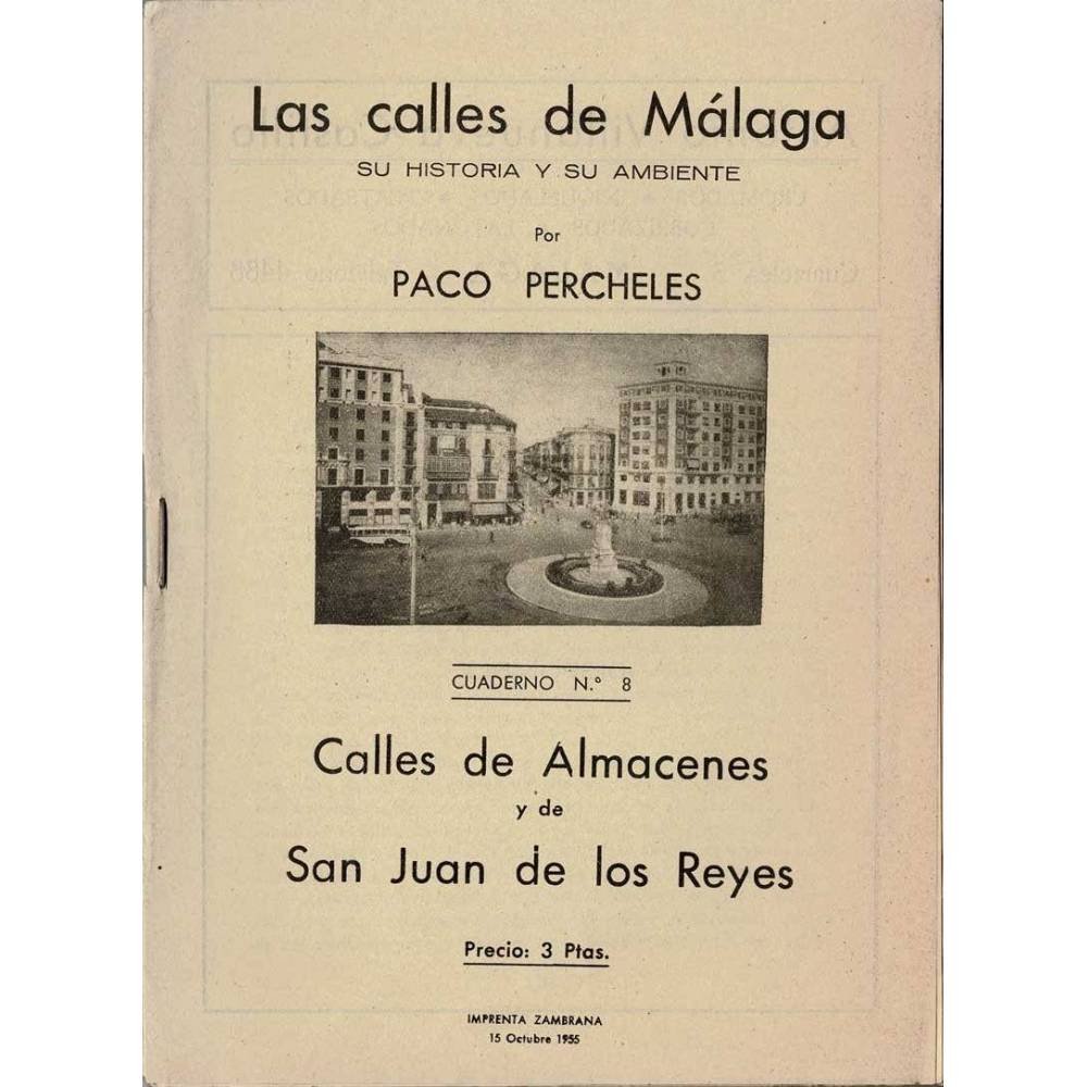 Las calles de Málaga. Su historia y su ambiente. Cuaderno No. 8. Calles de Almacenes y de San Juan de los Reyes - Paco Perchele