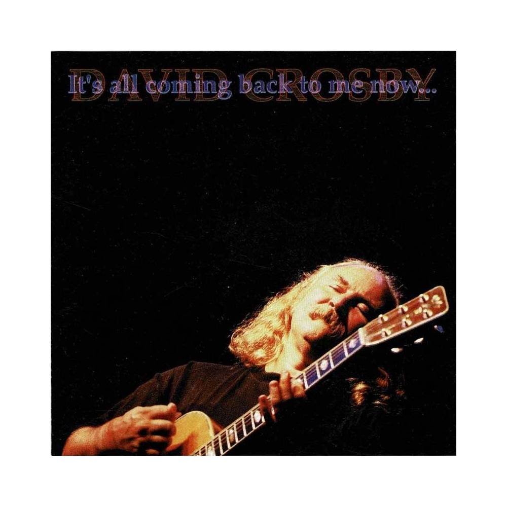 David Crosby - It's All Coming Back To Me Now.... CD