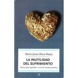 La inutilidad del sufrimiento - María Jesús Alava Reyes