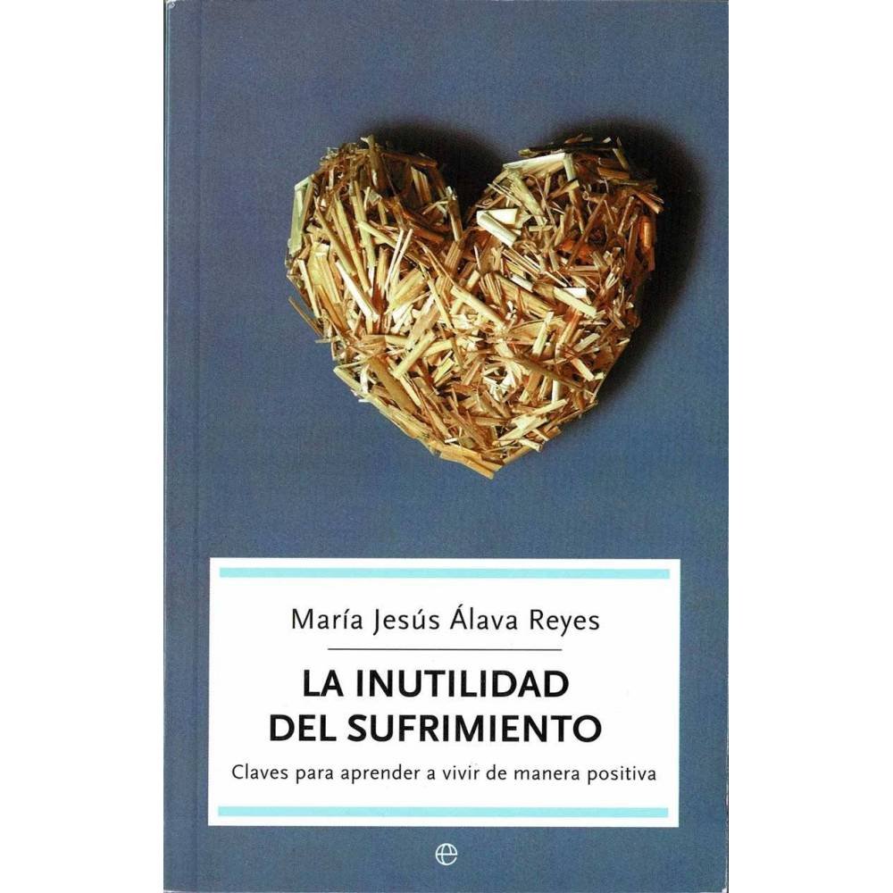 La inutilidad del sufrimiento - María Jesús Alava Reyes