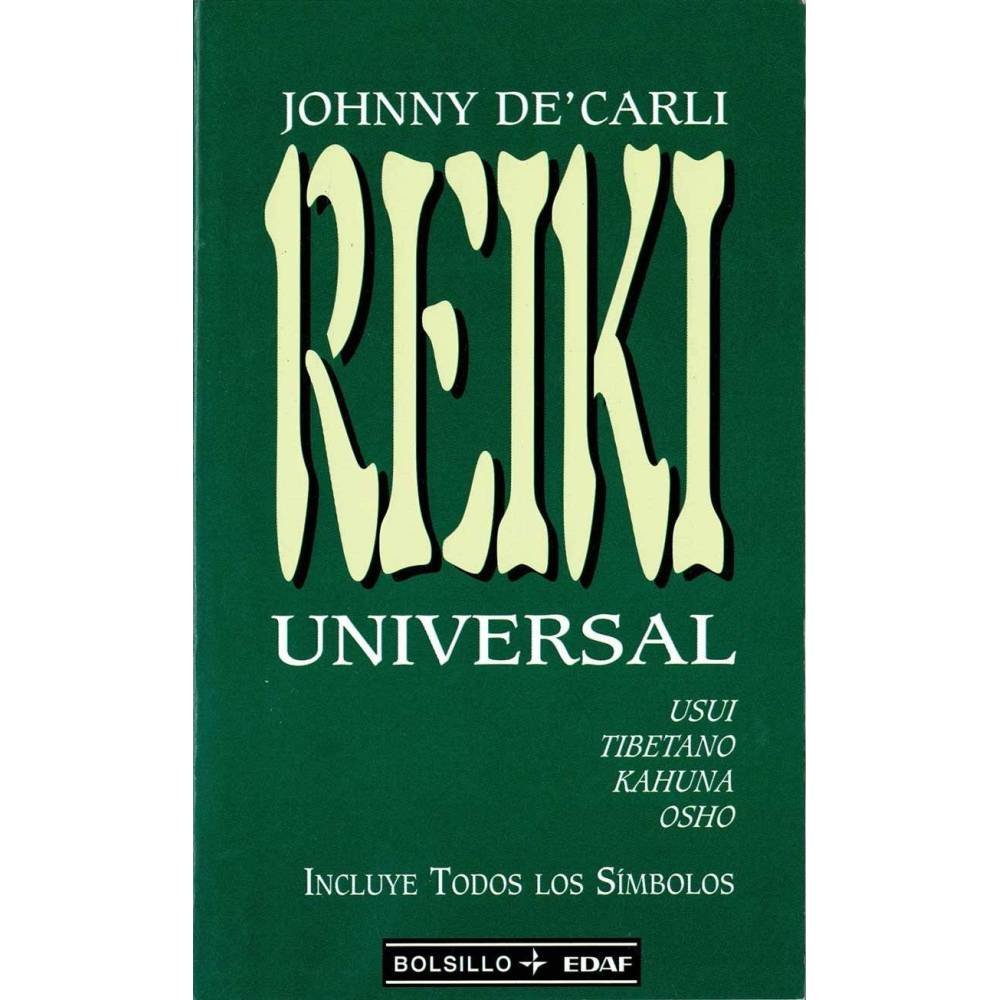 Reiki universal. Usui, Tibetano, Kahuna y Osho - Johny de'Carli