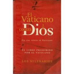 El Vaticano contra Dios. El libro prohibido por el Vaticano - Los Milenarios