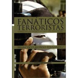 Fanáticos terroristas. Claves psicológicas y sociales del terrorismo - Francisco Alonso-Fernández