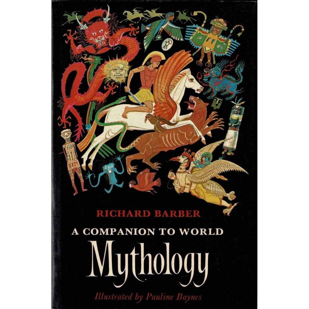 A Companion to World Mythology - Richard Barber