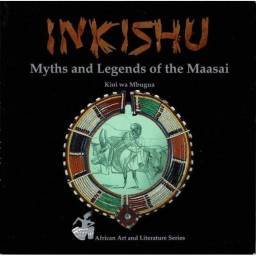 Inkishu. Myths and Legends of the Maasai - Kioi Wa Mbugua