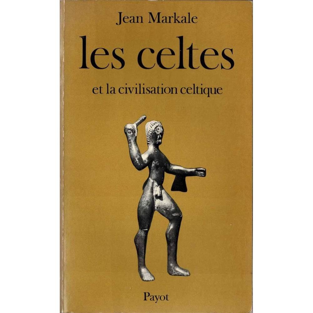 Les celtes et la civilisation celtique - Jean Markale