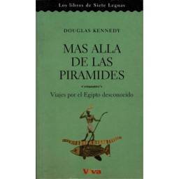 Más allá de las pirámides. Viajes por el Egipto desconocido - Douglas Kennedy