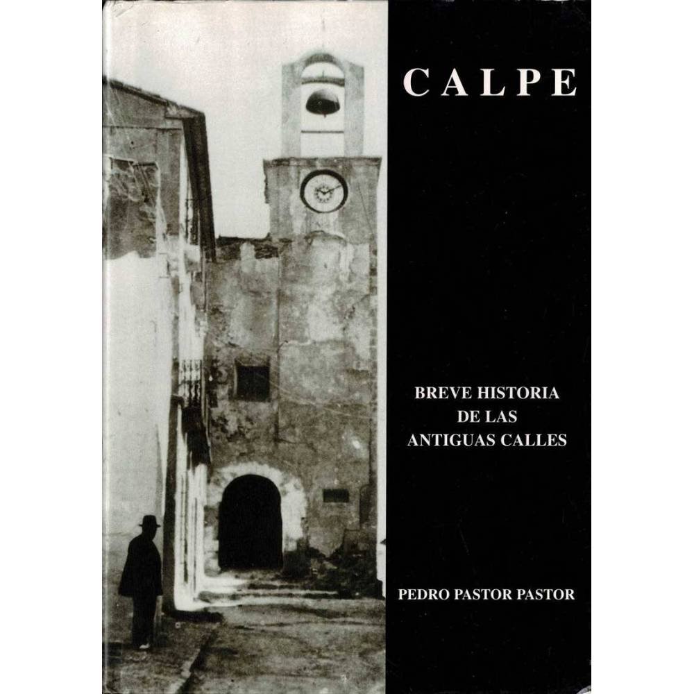 Calpe. Breve historia de las antiguas calles - Pedro Pastor Pastor