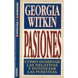 Pasiones. Cómo dominar las negativas y potenciar las positivas - Georgia Witkin