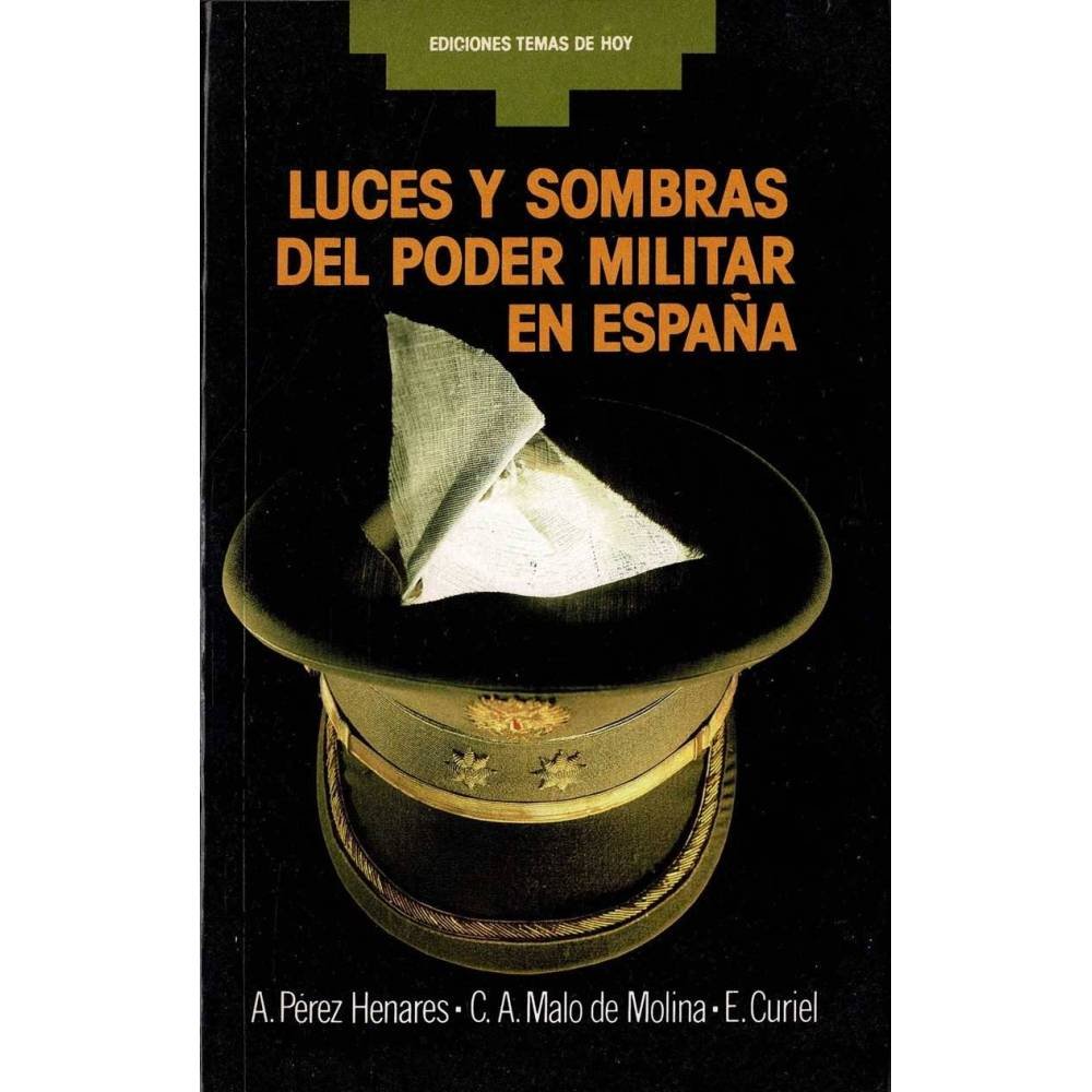 Luces y sombras del poder militar en España - Antonio Pérez Henares