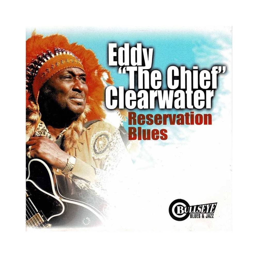 Eddy The Chief Clearwater - Reservation Blues. CD