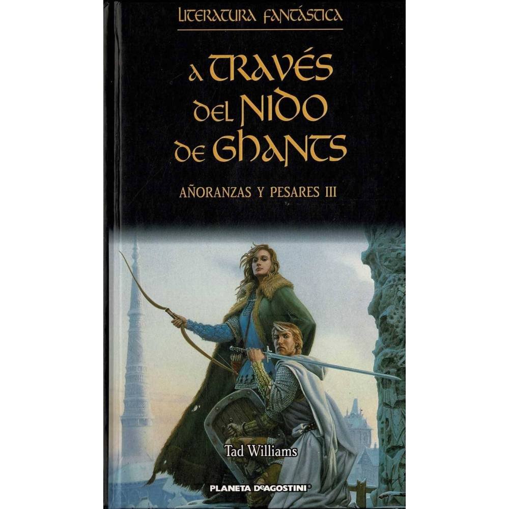 Añoranzas y Pesares Vol. III. A través del nido de Ghants - Tad Williams