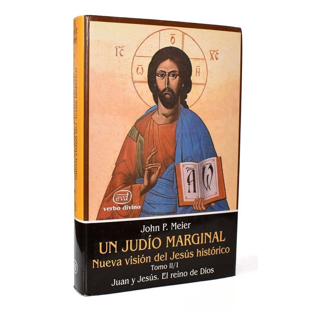 Un Judío Marginal. Nueva visión del Jesús histórico. Tomo II/I - John P. Meier