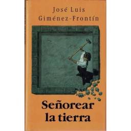 Señorear la tierra - José Luis Giménez-Frontín