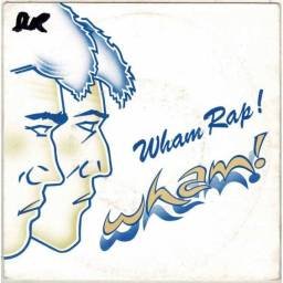 Wham - Wham Rap (Enjoy What You Do). Single