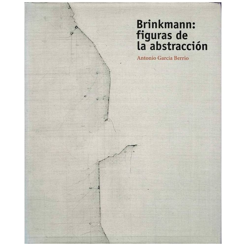 Brinkmann: figuras de la abstracción - Antonio García Berrio