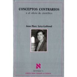 Conceptos contrarios o el oficio de científico - Jean-Marc Lévy-Leblond