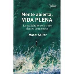 Mente abierta, vida plena. La realidad se construye dentro de nosotros - Manel Saltor Camero