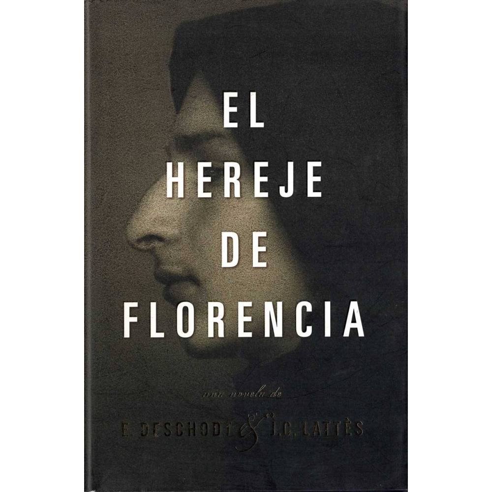 El hereje de Florencia - Éric Deschodt
