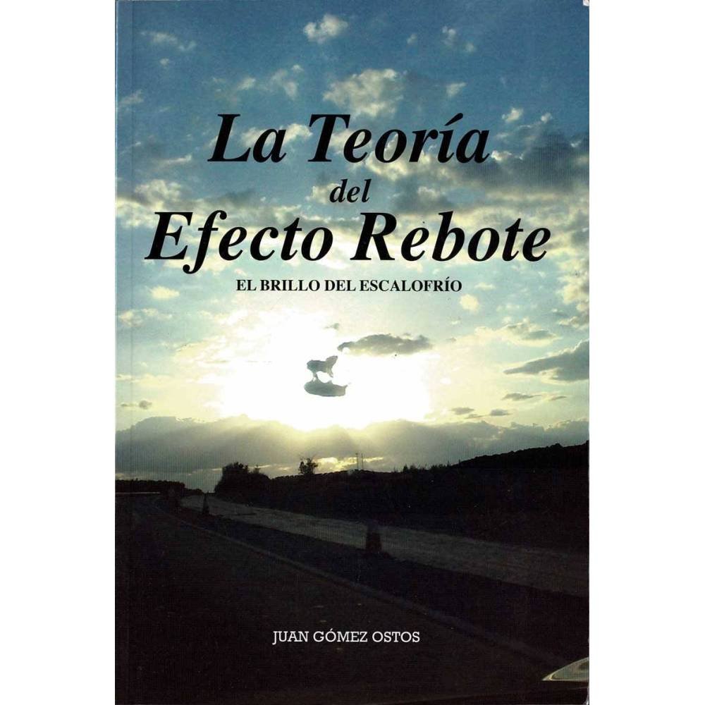 La Teoría del Efecto Rebote. El brillo del escalofrío - Juan Gómez Ostos