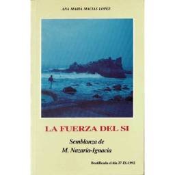 La fuerza del sí. Semblanza de M. Nazaria-Ignacia - Ana María Macías López