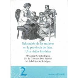 Educación de las mujeres en la provincia de Jaén - Mª Alcázar Cruz Rodríguez, Mª Del Consuelo Díez Bedmar, Mª Isabel San