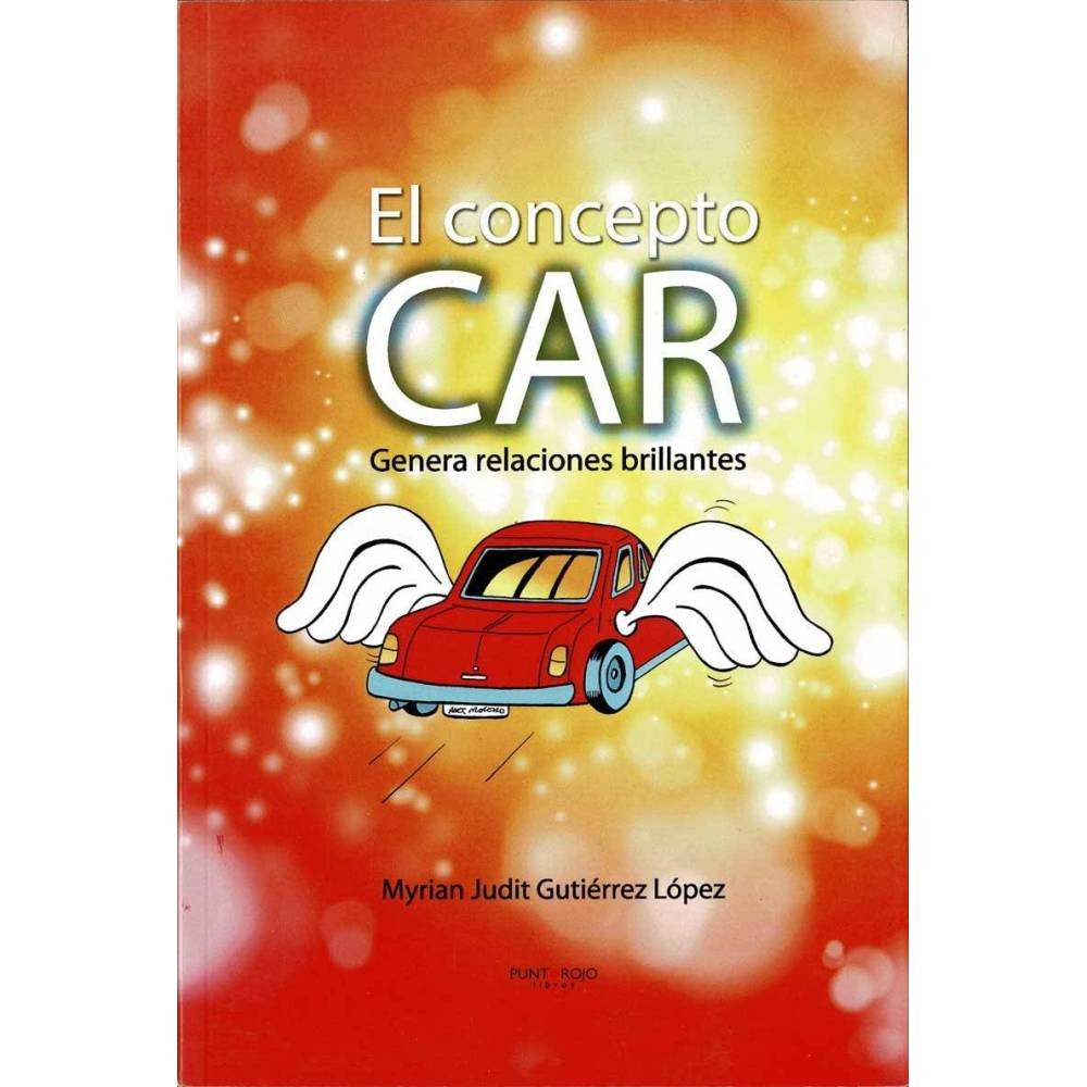 El Concepto CAR. Genera Relaciones Brillantes - Myrian Judit Gutiérrez López