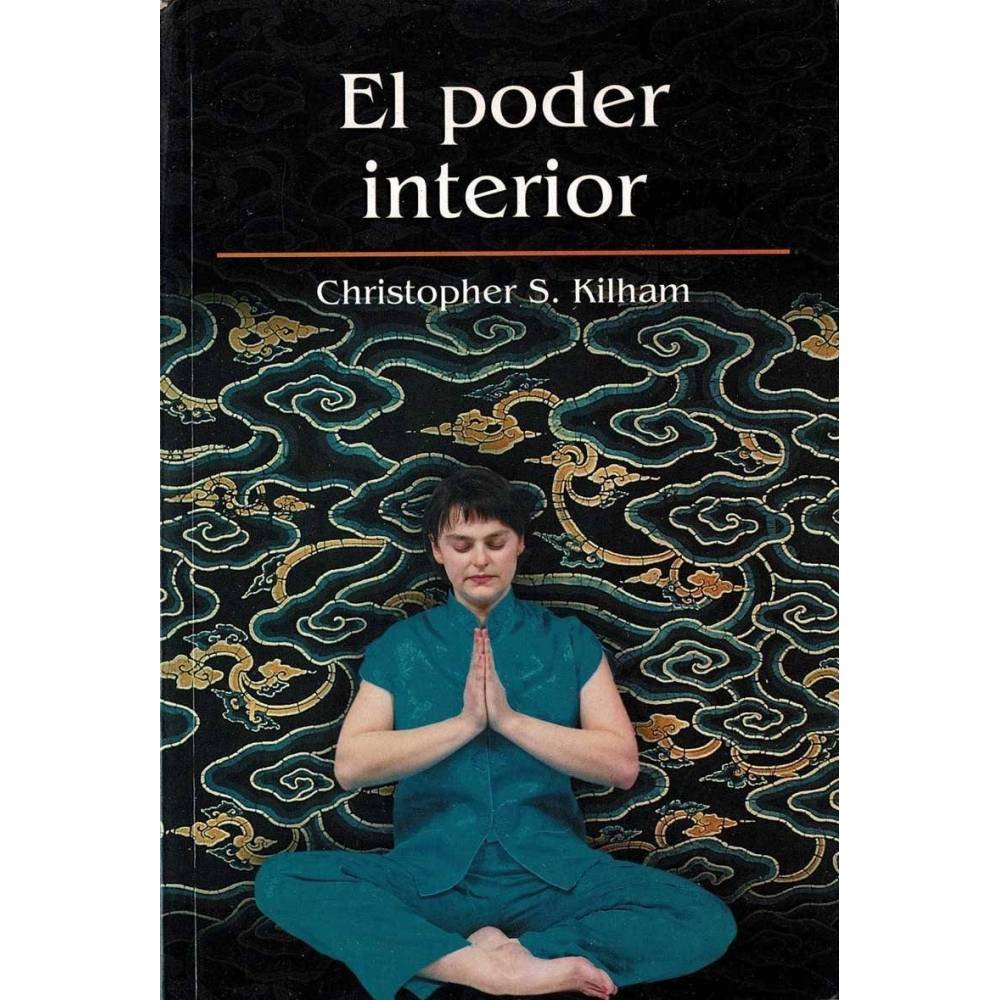 El poder interior - Christopher S. Kilham