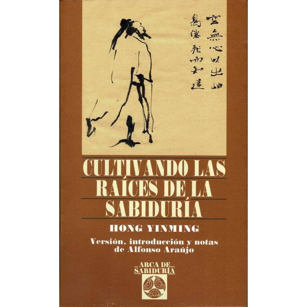 Cultivando las Raíces de la Sabiduría - Hong Yinming