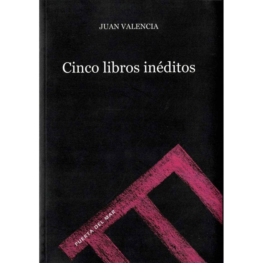 Cinco libros inéditos - Juan Valencia