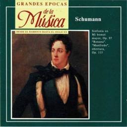 Grandes Épocas de la Música. Schumann - Sinfonía No. 3, Op. 97. Obertura, Op. 115. CD