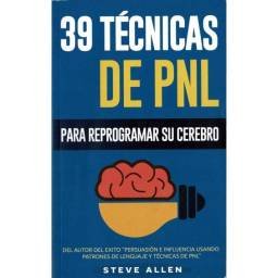 39 técnicas de PNL para reprogramar su cerebro - Steve Allen