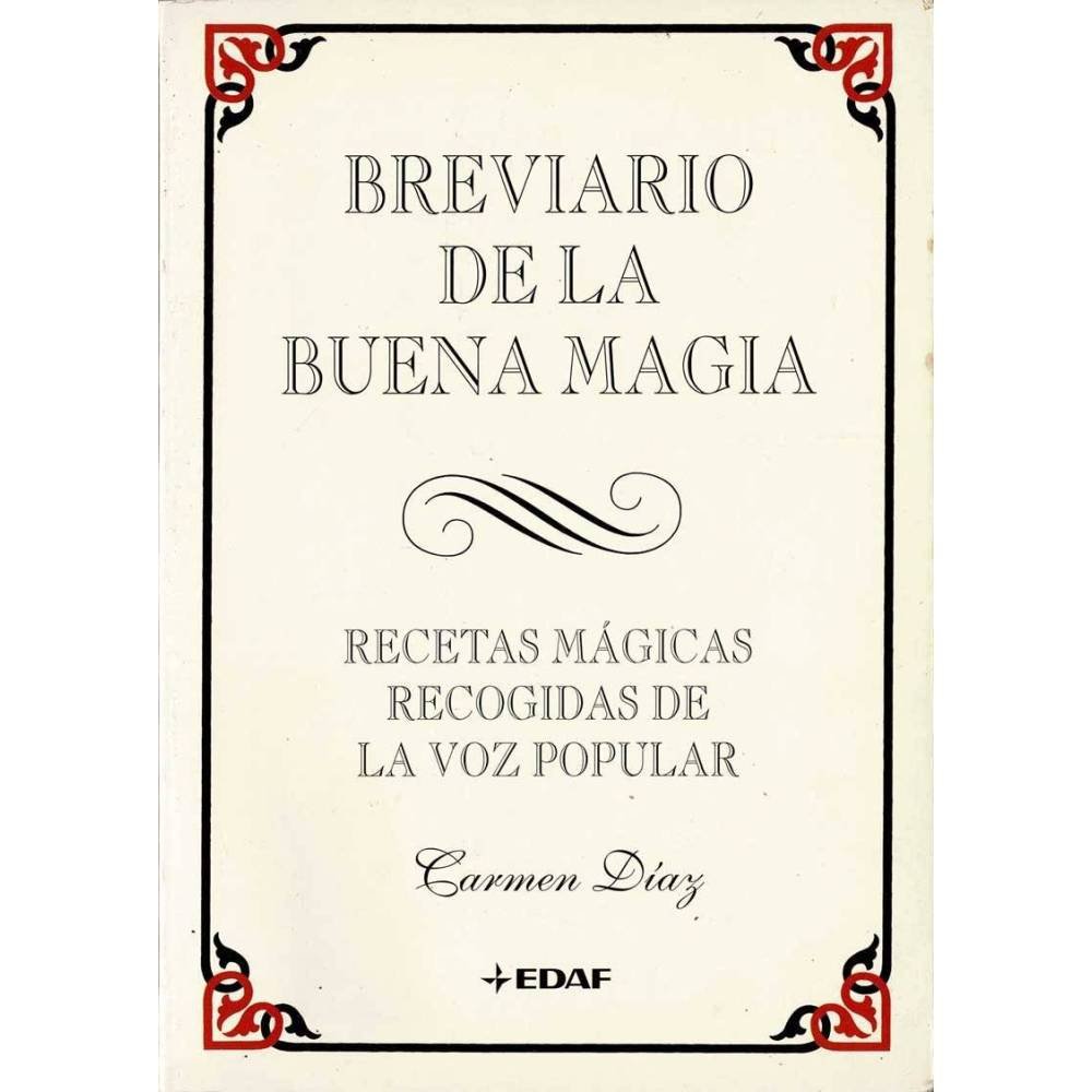 Breviario de la buena magia. Recetas mágicas recogidas de la voz popular - Carmen Díaz