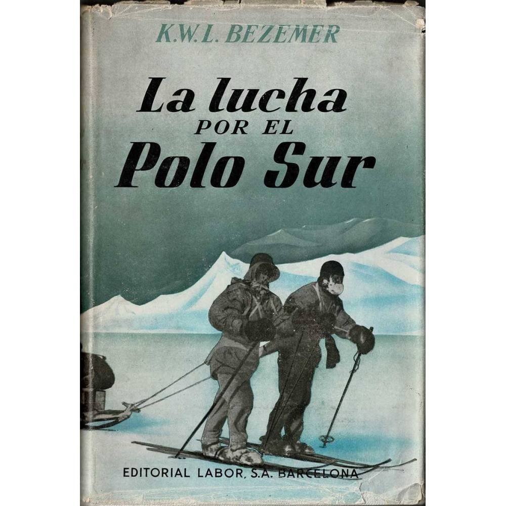 La lucha por el Polo Sur - K. W. L. Bezemer