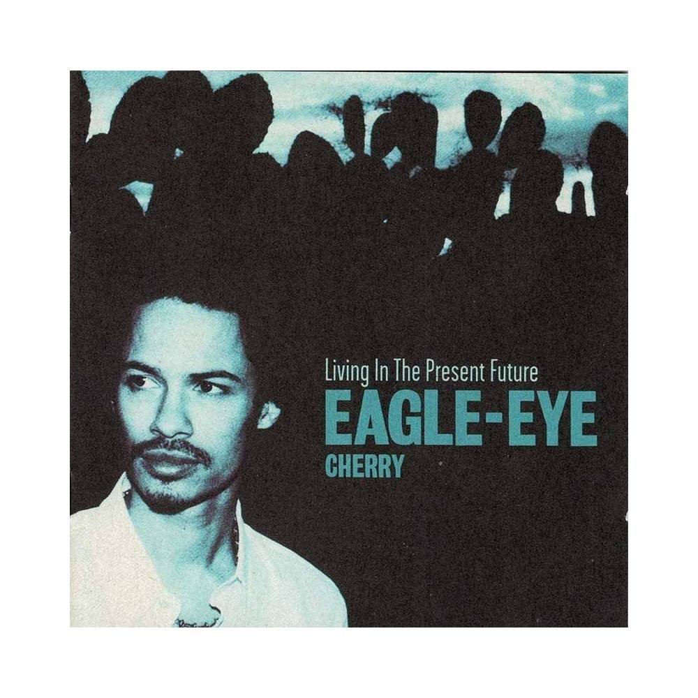 Eagle-Eye Cherry - Living In The Present Future. CD