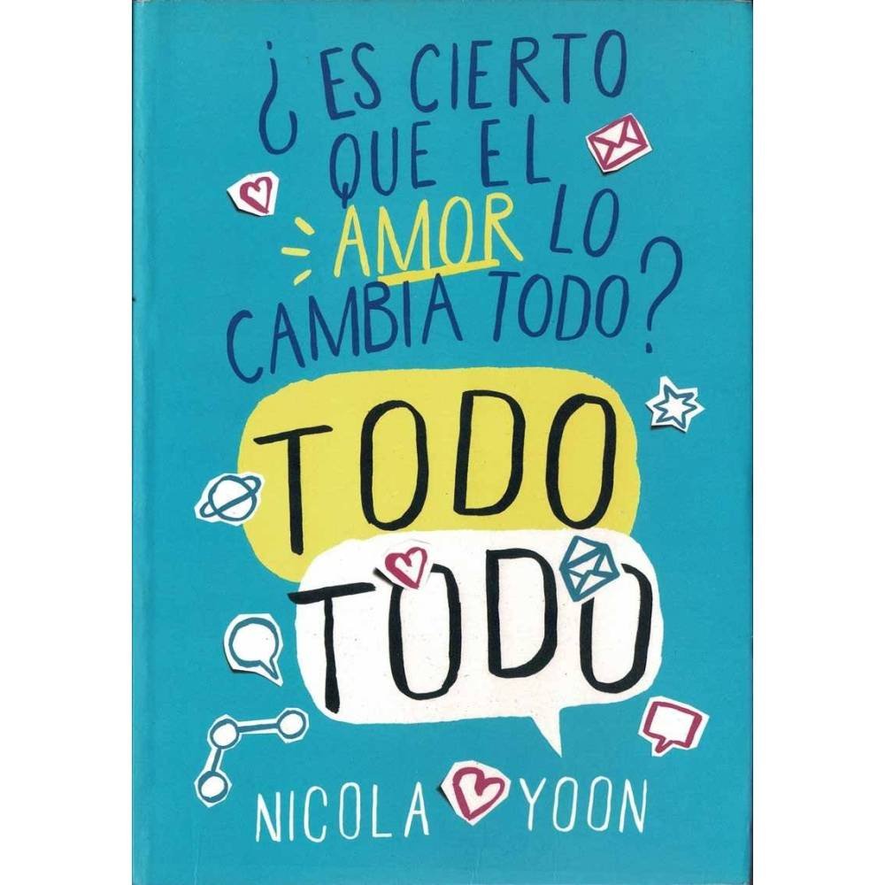 Todo Todo ¿Es cierto que el amor lo cambia todo? - Nicola Yoon