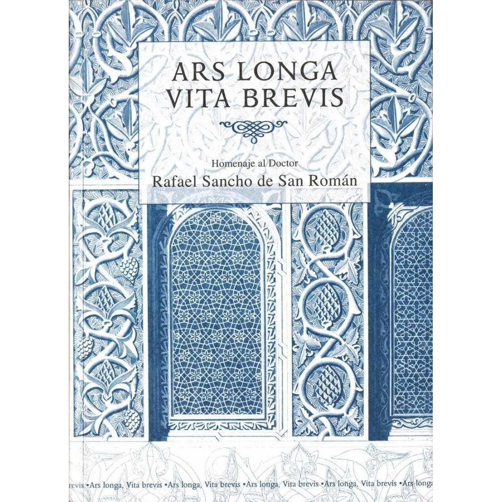 Ars Longa Vita Brevis. Homenaje al Doctor Rafael Sancho de San Román (dedicado)