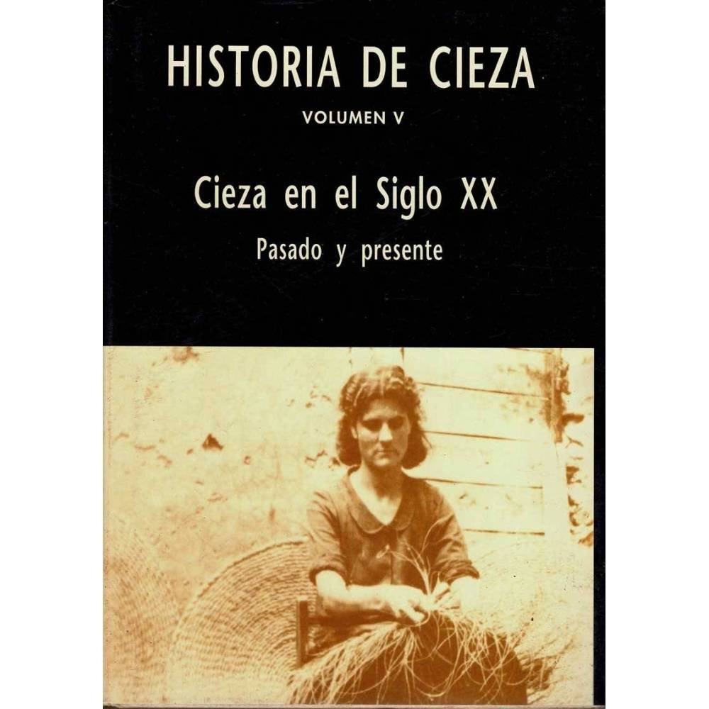 Historia de Cieza. Volumen V. Cieza en el Siglo XX. Pasado y presente - Luis Fernando Verissimo
