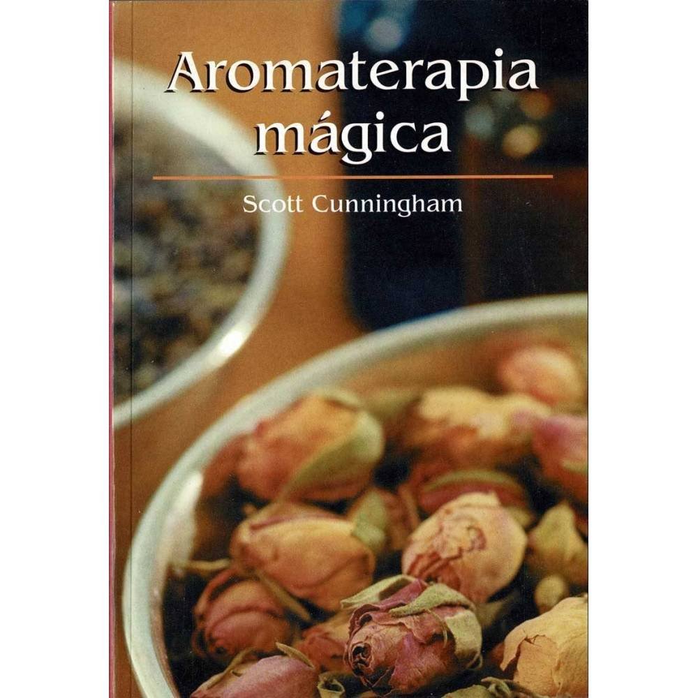 Aromaterapia mágica - Scott Cunningham