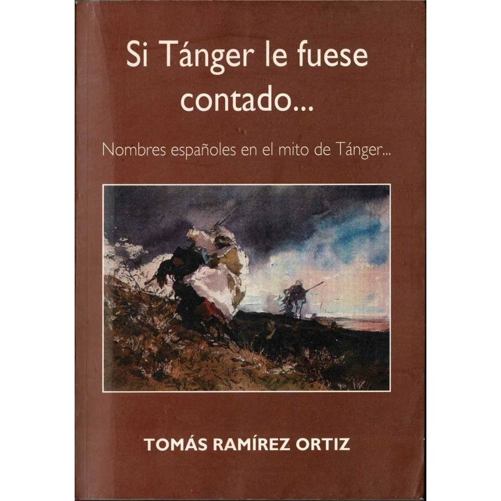 Si Tánger le fuese contado... Nombres españoles en el mito de Tánger - Tomás Ramírez Ortiz